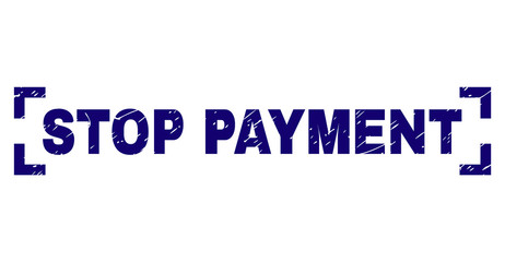 STOP PAYMENT title seal print with corroded texture. Text title is placed inside corners. Blue vector rubber print of STOP PAYMENT with corroded texture.