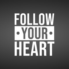follow your heart. Life quote with modern background vector