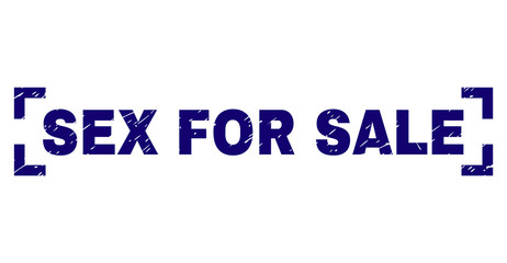 SEX FOR SALE text seal print with distress effect. Text label is placed inside corners. Blue vector rubber print of SEX FOR SALE with dirty texture.
