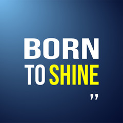 born to shine. Life quote with modern background vector