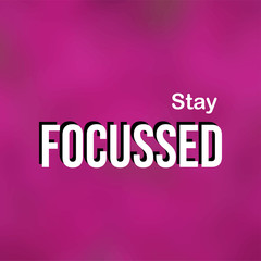 stay focussed. successful quote with modern background vector