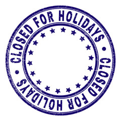 CLOSED FOR HOLIDAYS stamp seal watermark with grunge texture. Designed with round shapes and stars. Blue vector rubber print of CLOSED FOR HOLIDAYS text with retro texture.