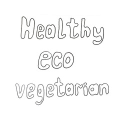 separate graphic inscriptions healthy, eco and vegetarian in black ink on white background