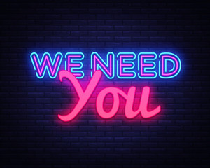 We Need You Neon Text Vector. We need you neon sign, design template, modern trend design, night neon signboard, night bright advertising, light banner, light art. Vector illustration
