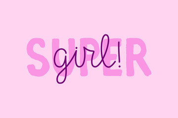 Vector illustration in simple style with hand-lettering phrase - super girl