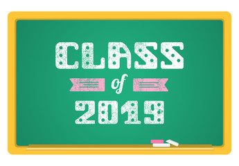 Class of 2019. High School Graduate, College Graduate. The inscription in chalk on a blackboard. Vector lettering