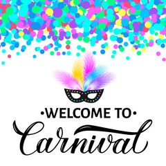 Welcome to Carnival lettering with colorful confetti. Masquerade party poster or invitation. Vector illustration. Easy to edit template for Brazilian carnival in Rio or Mardi Gras in New Orleans.
