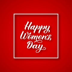 Happy Women’s Day calligraphy lettering with frame on red background. International woman’s day typography poster. Vector illustration. Easy to edit element of design for party invitations, greeting c