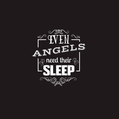 Even angels need their sleep. Quote typographical background with unique hand drawn curles and swirls. Template for business card, poster, banner, print for t-shirt, sweatshirt, bag.