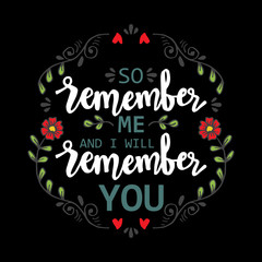 So remember me i will remember you. Quote. Hand lettering calligraphy