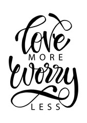 Love more worry less. Inspirational quote.