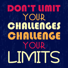 Do not limit your challenges. Challenge your limit. Motivation quote. Vector illustration