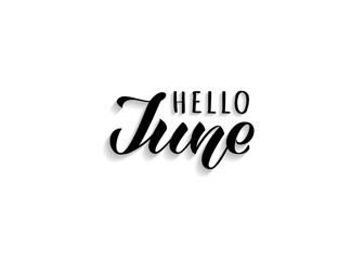 Hello June hand drawn lettering with shadow. Inspirational summer quote. Motivational print for invitation  or greeting cards, brochures, poster, calender, t-shirts, mugs.