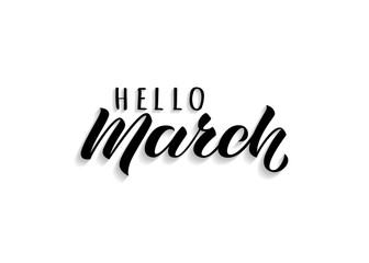 Hello March hand drawn lettering with shadow. Inspirational spring quote. Motivational print for invitation  or greeting cards, brochures, poster, calender, t-shirts, mugs.