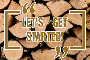 Writing note showing Let S Get Started. Business photo showcasing asking demonstrating to begin...