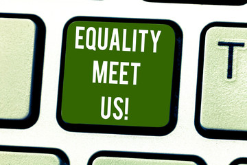 Handwriting text writing Equality Meet Us. Concept meaning ensuring that every individual has equal...