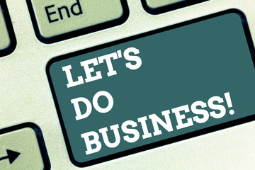 Writing note showing Let S Do Business. Business photo showcasing one sells goods or services to others or countries Keyboard key Intention to create computer message pressing keypad idea