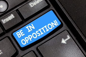 Writing note showing Be In Opposition. Business photo showcasing in contrast or conflict with group...