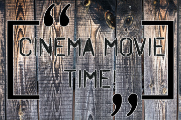 Handwriting text Cinema Movie Time. Concept meaning which entertainment such showing movie scheduled to start Wooden background vintage wood wild message ideas intentions thoughts