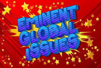 Eminent Global Issues - Vector illustrated comic book style phrase on abstract background.
