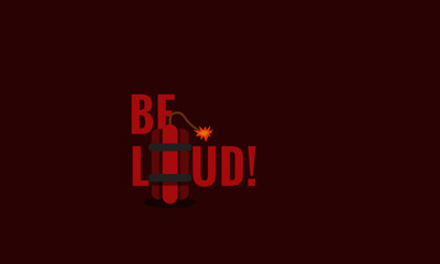 Be Loud Bomb Typography Concept