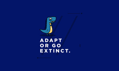Fototapeta premium Adapt or go extinct motivational quote poster design
