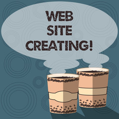 Text sign showing Web Site Creating. Conceptual photo create site layout content production and graphic design Two To Go Cup with Beverage and Steam icon Blank Speech Bubble photo