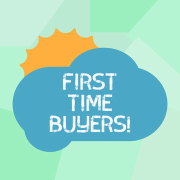 Conceptual hand writing showing First Time Buyers. Business photo showcasing demonstrating buying house or flat who has not previously owned Sun Hiding Behind Blank Fluffy Color Cloud for Poster Ads