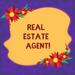 Handwriting text Real Estate Agent. Concept meaning professionals who negotiate and arrange buying and selling Blank Uneven Color Shape with Flowers Border for Cards Invitation Ads