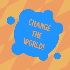 Text sign showing Change The World. Conceptual photo start working hard make our lives better make difference Blank Deformed Color Round Shape with Small Circles Abstract photo