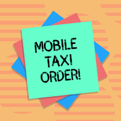 Word writing text Mobile Taxi Order. Business concept for type of vehicle for hire with driver used by passengers Multiple Layer of Blank Sheets Color Paper Cardboard photo with Shadow