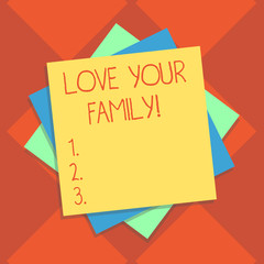 Handwriting text writing Love Your Family. Concept meaning willingness of each member to sacrifice anything for them Multiple Layer of Blank Sheets Color Paper Cardboard photo with Shadow