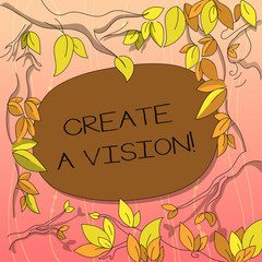 Text sign showing Create A Vision. Conceptual photo Develop a strategy mission motivation purpose to achieve Tree Branches Scattered with Leaves Surrounding Blank Color Text Space