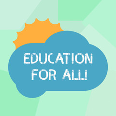 Conceptual hand writing showing Education For All. Business photo showcasing aiming to meet learning needs of all children youth adults Sun Hiding Behind Blank Fluffy Color Cloud for Poster Ads