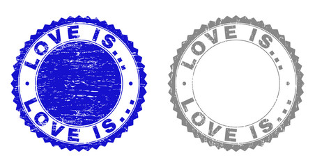 Grunge LOVE IS... stamp seals isolated on a white background. Rosette seals with grunge texture in blue and grey colors. Vector rubber stamp imprint of LOVE IS... caption inside round rosette.