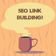 Text sign showing Seo Link Building. Conceptual photo getting other websites to link back your website Mug photo Cup of Hot Coffee with Blank Color Speech Bubble as Steam icon