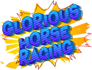 Glorious Horse Racing - Vector illustrated comic book style phrase on abstract background.