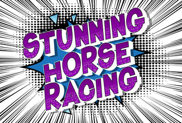 Stunning Horse Racing - Vector illustrated comic book style phrase on abstract background.