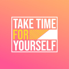 take time for yourself. Life quote with modern background vector