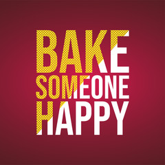 bake someone happy. Love quote with modern background vector