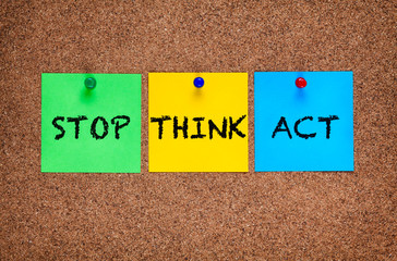 Three blanks post-it notes on corkboard with words Stop, Think, Act.