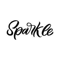 Hand drawn lettering card. The inscription: Sparkle. Perfect design for greeting cards, posters, T-shirts, banners, print invitations.