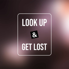 look up and get lost. Life quote with modern background vector