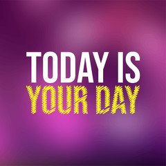 today is your day. Life quote with modern background vector