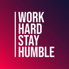 Fototapeta na wymiar work hard stay humble. Life quote with modern background vector