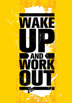 Wake Up And Work Out. Inspiring Workout And Fitness Gym Motivation Quote Illustration Sign.