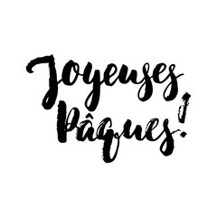 Joyeuses Paques - French Happy Easter hand drawn lettering calligraphy phrase isolated on white background. Fun brush ink vector illustration for banners, greeting card, poster design, photo overlays.