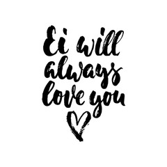 Ei will always love you - Easter hand drawn lettering calligraphy phrase isolated on white background. Fun brush ink vector illustration for banners, greeting card, poster design, photo overlays.