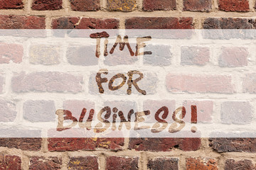 Writing note showing Time For Business. Business photo showcasing minutes that must be allowed for completion of operation Brick Wall art like Graffiti motivational call written on the wall