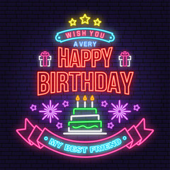 Wish you a very happy Birthday my best friend neon sign. Badge, sticker with gifts and birthday cake with candles. Vector. Neon design for birthday celebration emblem. Night neon signboard
